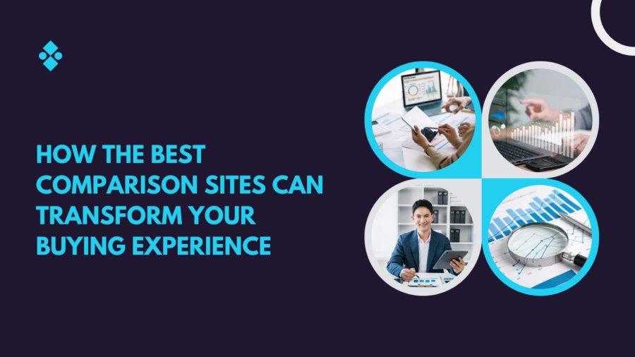 How the Best Comparison Sites Can Transform Your Buying Experience