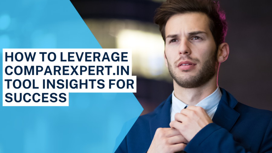 How to Leverage Comparexpert.in Tool Insights for Success
