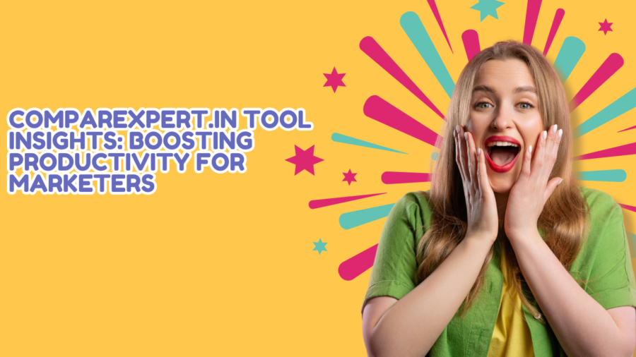 Comparexpert.in Tool Insights: Boosting Productivity for Marketers