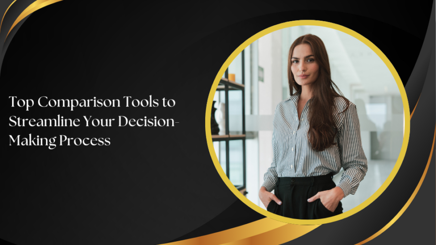 Top Comparison Tools to Streamline Your Decision-Making Process