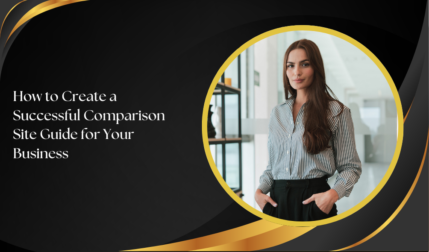 How to Create a Successful Comparison Site Guide for Your Business