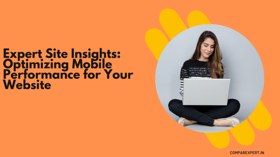 Expert Site Insights: Optimizing Mobile Performance for Your Website