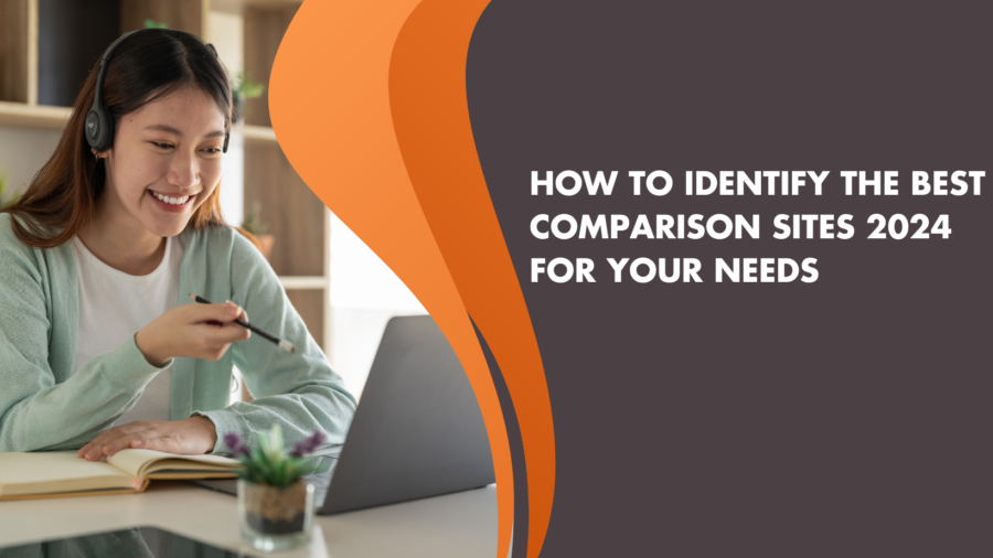 How to Identify the Best Comparison Sites 2024 for Your Needs