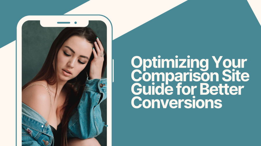 Optimizing Your Comparison Site Guide for Better Conversions