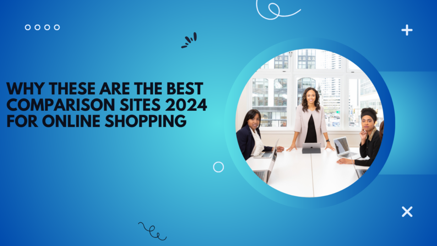 Why These Are the Best Comparison Sites 2024 for Online Shopping