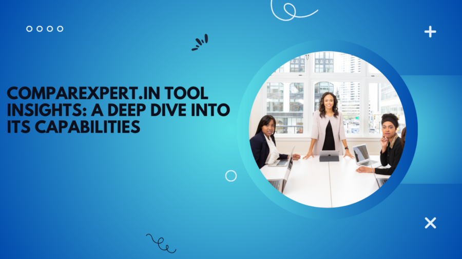 Comparexpert.in Tool Insights: A Deep Dive into Its Capabilities