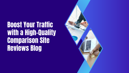 Boost Your Traffic with a High-Quality Comparison Site Reviews Blog
