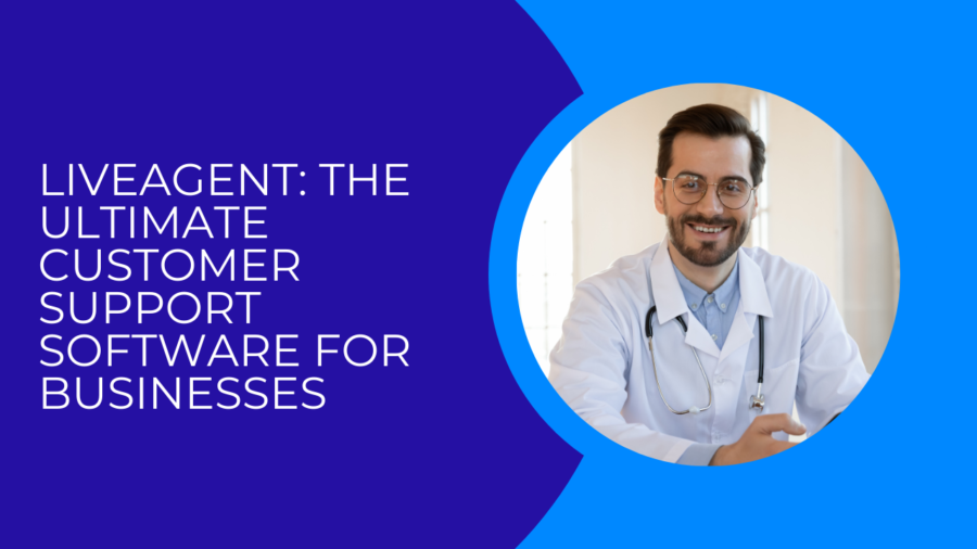 LiveAgent: The Ultimate Customer Support Software for Businesses