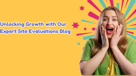 Unlocking Growth with Our Expert Site Evaluations Blog