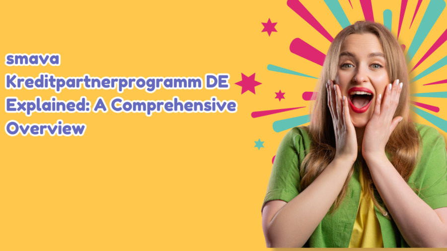 smava Kreditpartnerprogramm DE Explained: A Comprehensive Overview