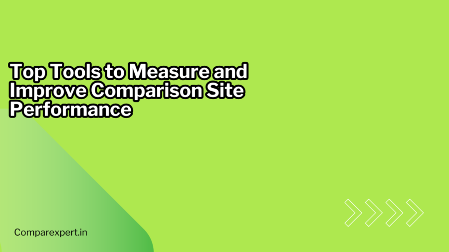 Top Tools to Measure and Improve Comparison Site Performance
