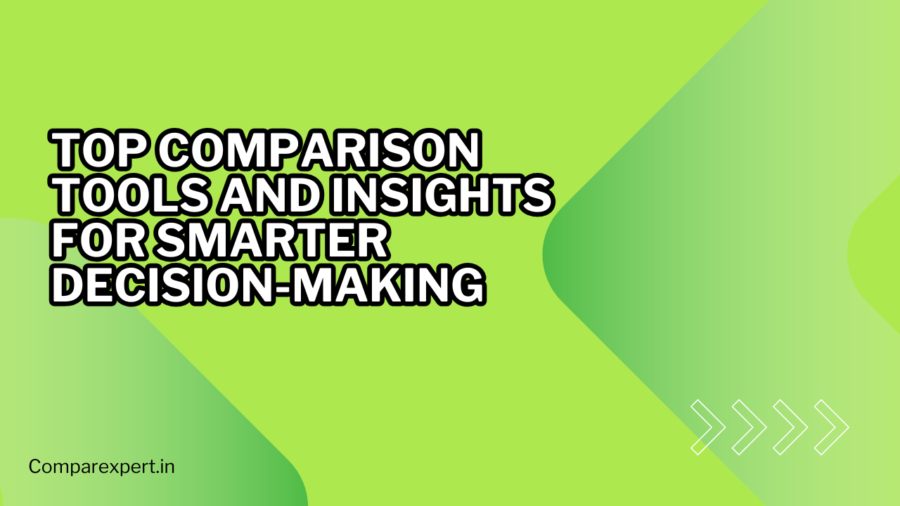 Top Comparison Tools and Insights for Smarter Decision-Making