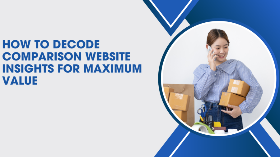 How to Decode Comparison Website Insights for Maximum Value