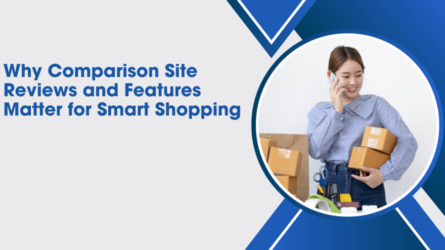 Why Comparison Site Reviews and Features Matter for Smart Shopping