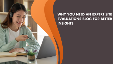 Why You Need an Expert Site Evaluations Blog for Better Insights