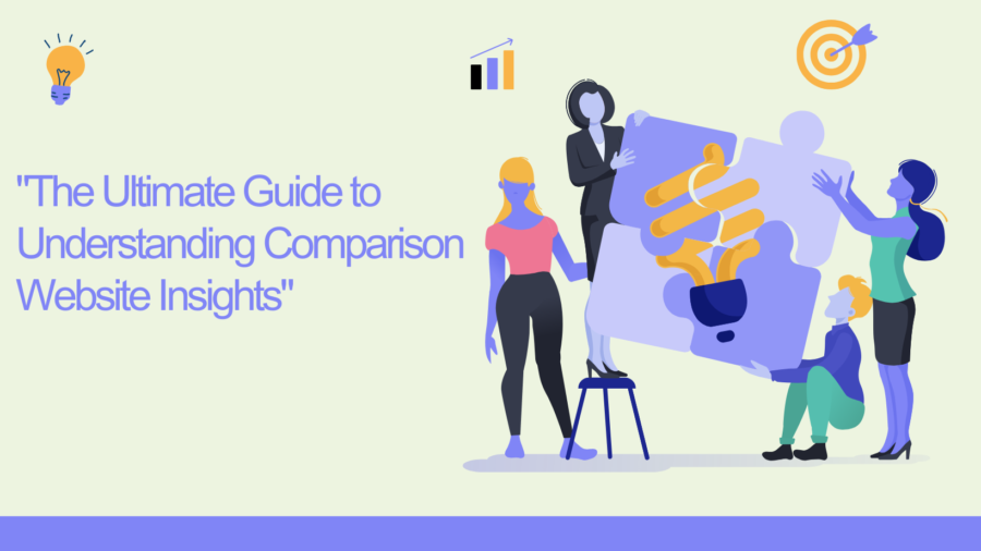 "The Ultimate Guide to Understanding Comparison Website Insights"