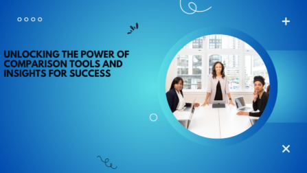 Unlocking the Power of Comparison Tools and Insights for Success
