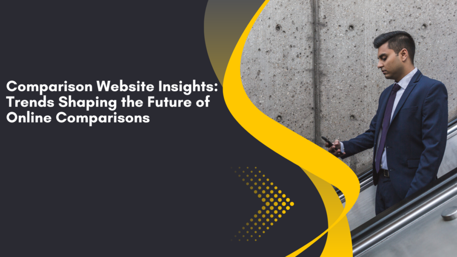 Comparison Website Insights: Trends Shaping the Future of Online Comparisons