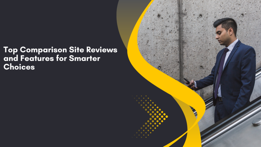 Top Comparison Site Reviews and Features for Smarter Choices
