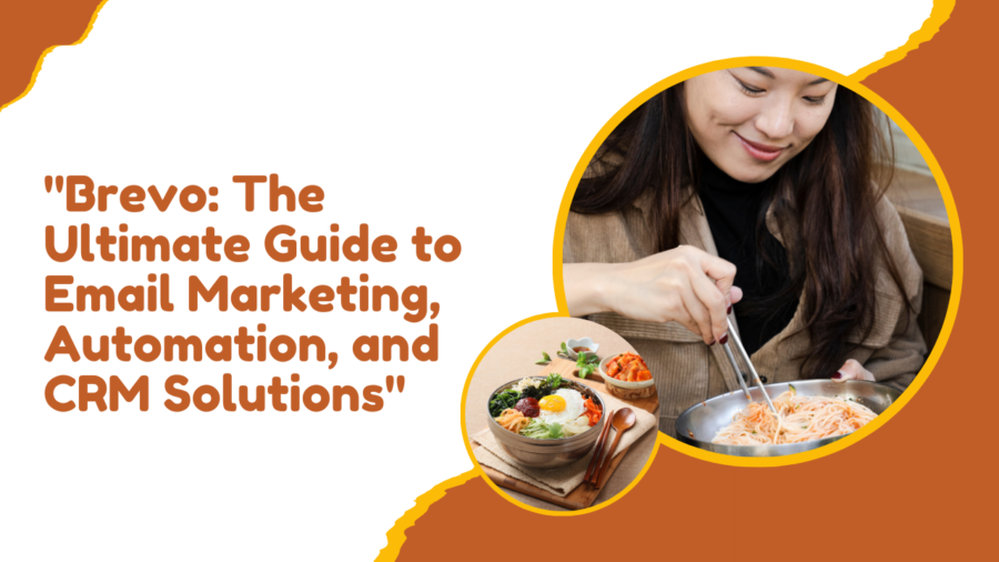 "Brevo: The Ultimate Guide to Email Marketing, Automation, and CRM Solutions"