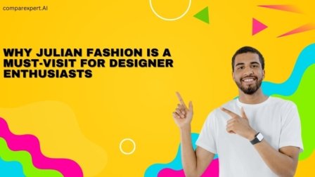 Why Julian Fashion is a Must-Visit for Designer Enthusiasts