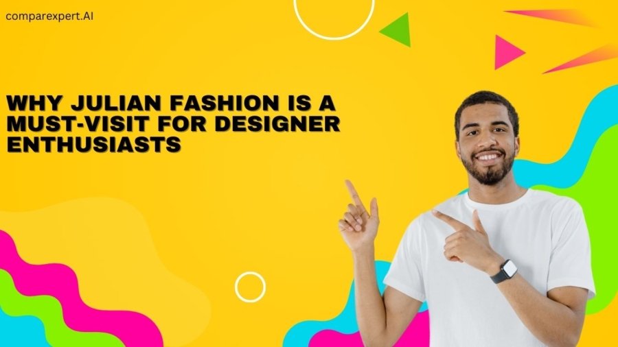 Why Julian Fashion is a Must-Visit for Designer Enthusiasts