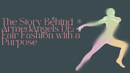 The Story Behind ArmedAngels DE: Fair Fashion with a Purpose
