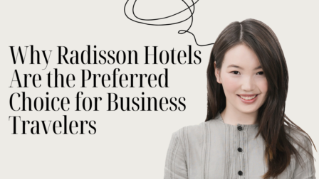 Why Radisson Hotels Are the Preferred Choice for Business Travelers