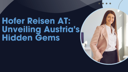 Hofer Reisen AT: Unveiling Austria's Hidden Gems