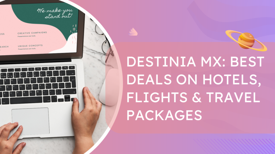Destinia MX: Best Deals on Hotels, Flights & Travel Packages