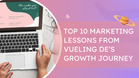 Top 10 Marketing Lessons from Vueling DE’s Growth Journey