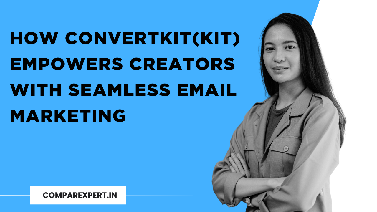 How ConvertKit(Kit) Empowers Creators with Seamless Email Marketing