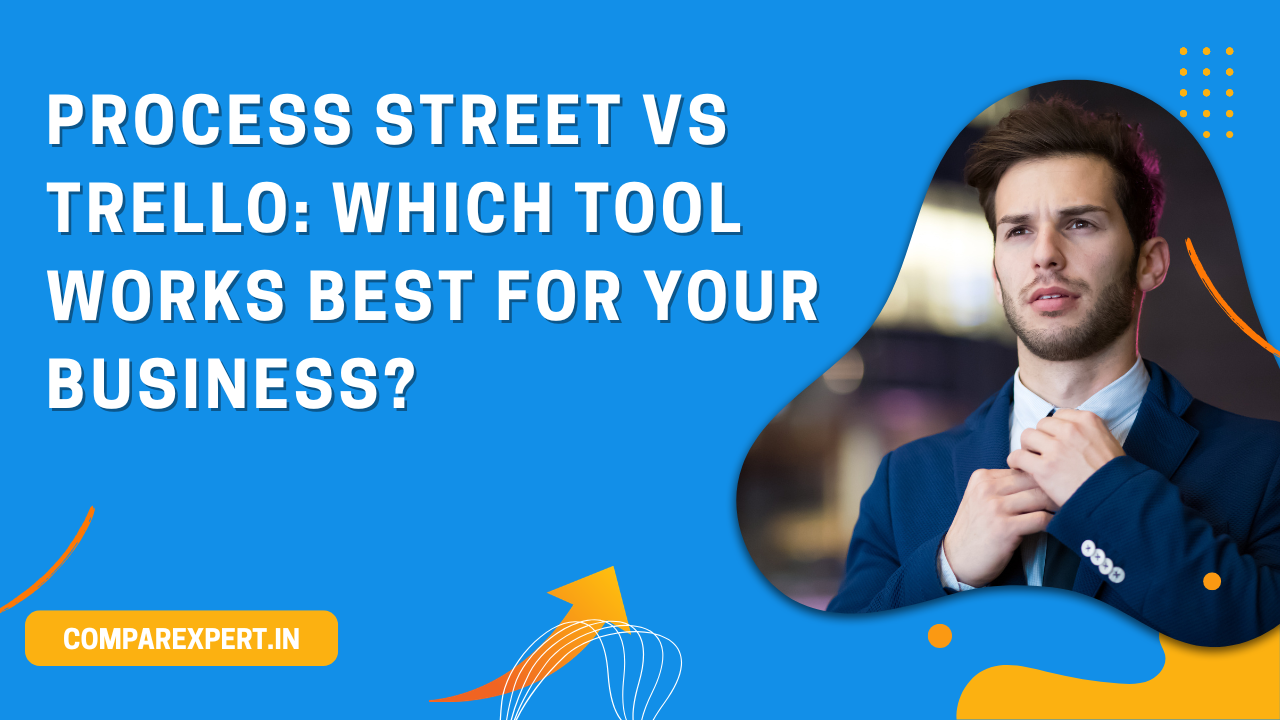Process Street vs Trello: Which Tool Works Best for Your Business?
