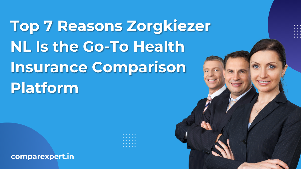 Top 7 Reasons Zorgkiezer NL Is the Go-To Health Insurance Comparison Platform