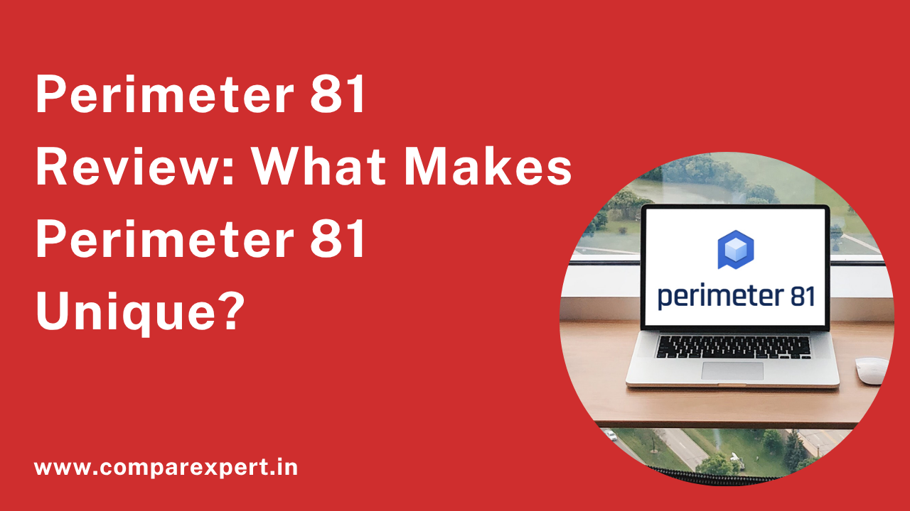Perimeter 81 Review: What Makes Perimeter 81 Unique?