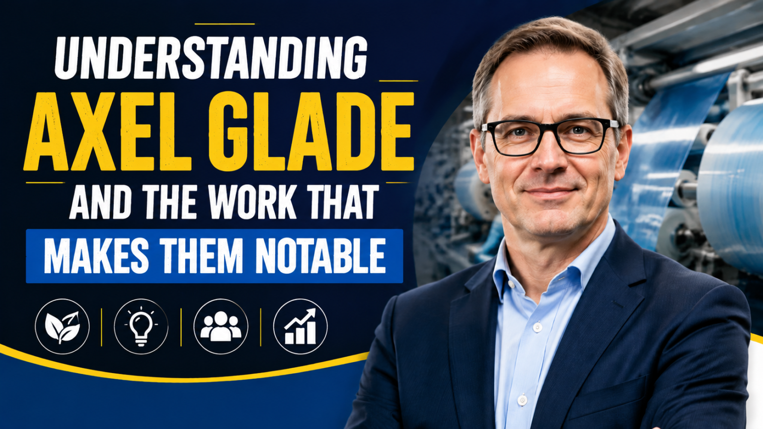 Understanding Axel Glade and the Work That Makes Them Notable