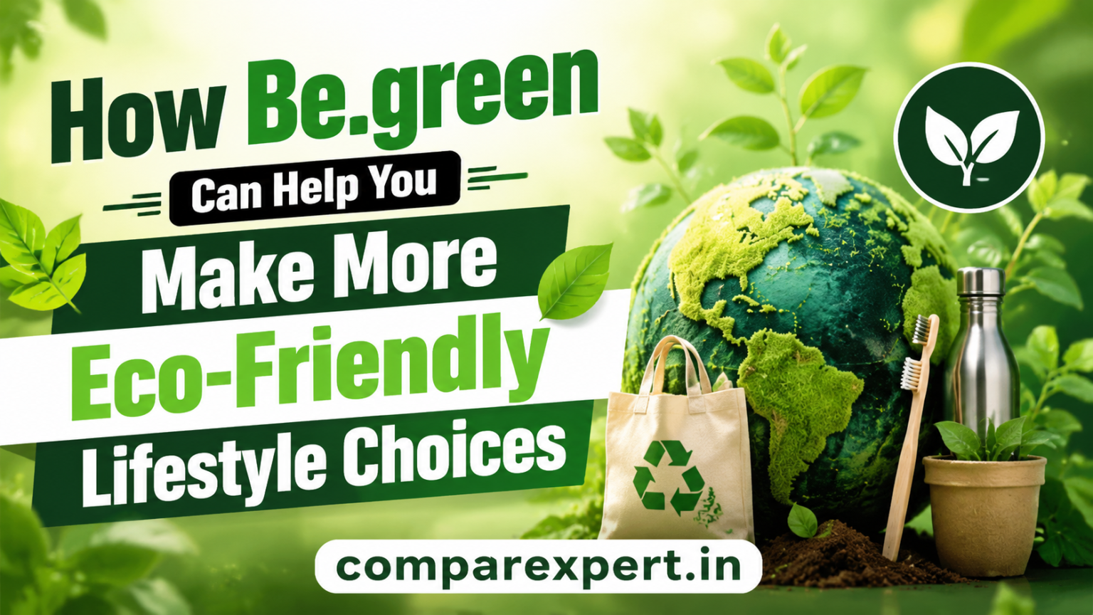How Be.green Can Help You Make More Eco-Friendly Lifestyle Choices