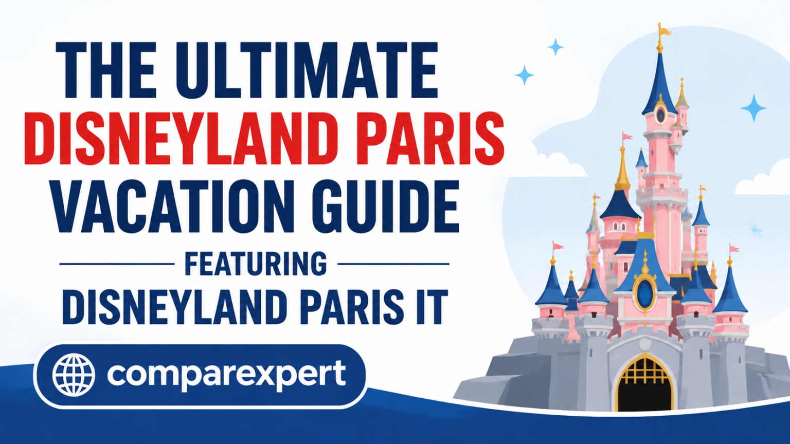 The Ultimate Disneyland Paris Vacation Guide Featuring Disneyland Paris IT