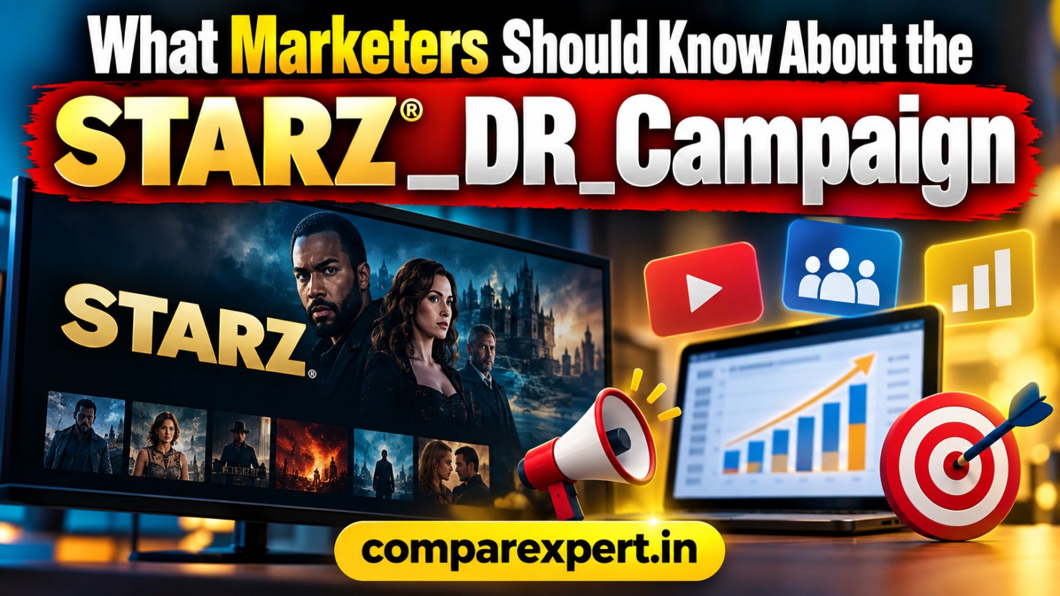 What Marketers Should Know About the STARZ®_DR_Campaign